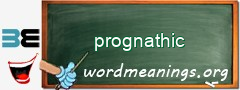 WordMeaning blackboard for prognathic